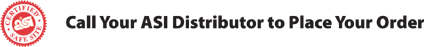 ASI Certified Safe Site - Call Your ASI Distributor to Place Your Order